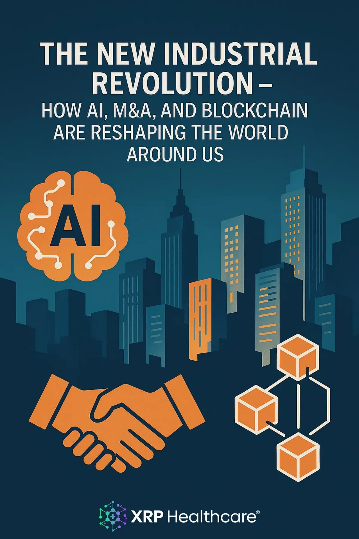 The New Industrial Revolution – How AI, M&A, and Blockchain Are Reshaping the World Around Us