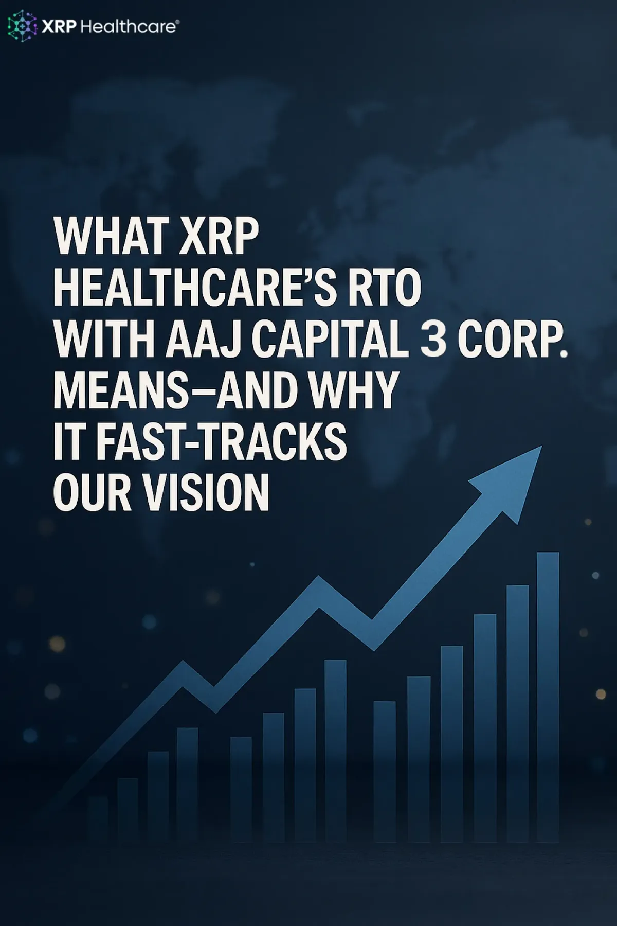 What XRP Healthcare’s RTO with AAJ Capital Corp. Means – and Why It Fast-Tracks Our Vision