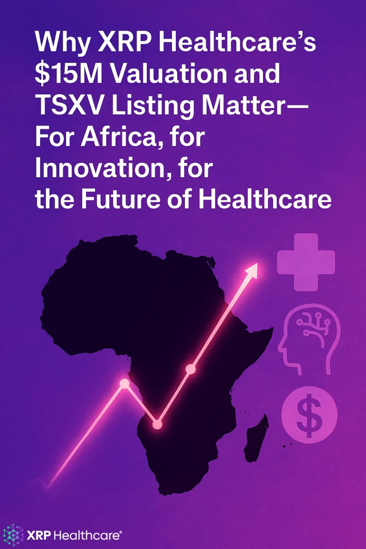 Why XRP Healthcare’s $15M Valuation and TSXV Listing Matter – For Africa, for Innovation, for the Future of Healthcare