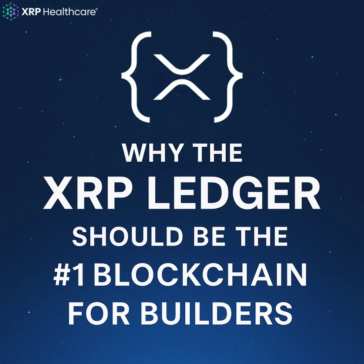 Why the XRP Ledger Should Be the #1 Blockchain for Builders in 2025
