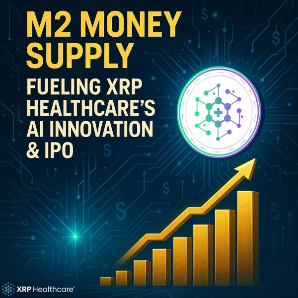 Why the Current M2 Money Supply Matters for XRP Healthcare’s IPO
