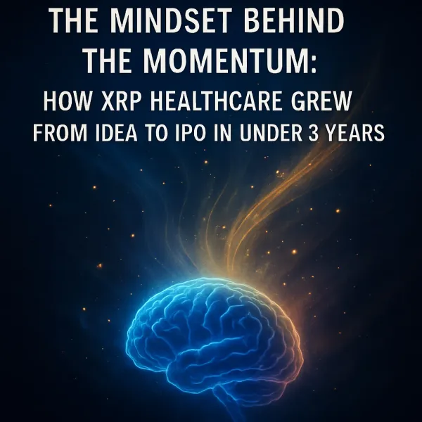 The Mindset Behind the Momentum: How XRP Healthcare Grew from Idea to IPO in Under 3 Years