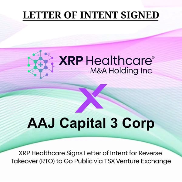 XRP Healthcare Signs LOI with AAJ Capital 3 Corp to List on TSX Venture Exchange, Locked in at $15M CAD Valuation.
