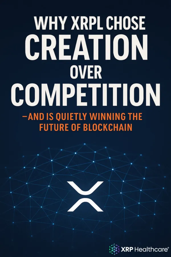 Why XRPL Chose Creation Over Competition – And Is Quietly Winning the Future of Blockchain