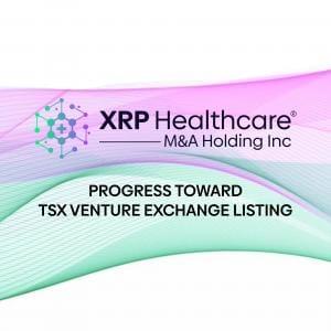 XRP Healthcare M&A Holding Inc. Provides Update on TSX Venture Exchange Listing Progress